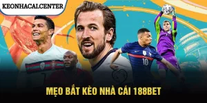Kinh nghiệm bắt kèo nhà cái 188bet 